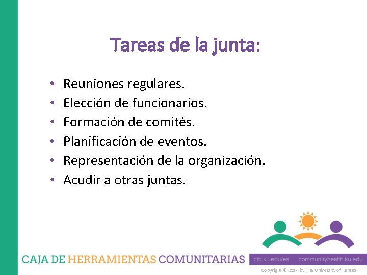 Tareas de la junta: • • • Reuniones regulares. Elección de funcionarios. Formación de