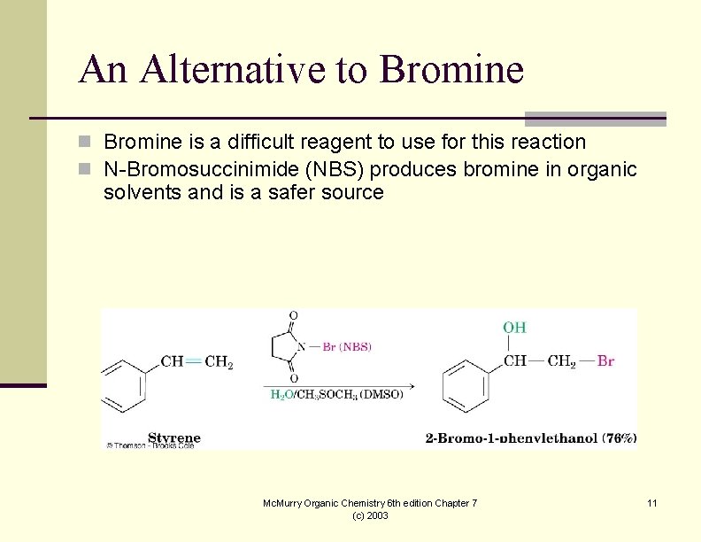 An Alternative to Bromine n Bromine is a difficult reagent to use for this