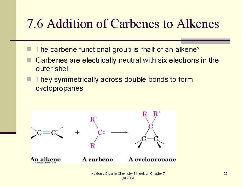 7. 6 Addition of Carbenes to Alkenes n The carbene functional group is “half