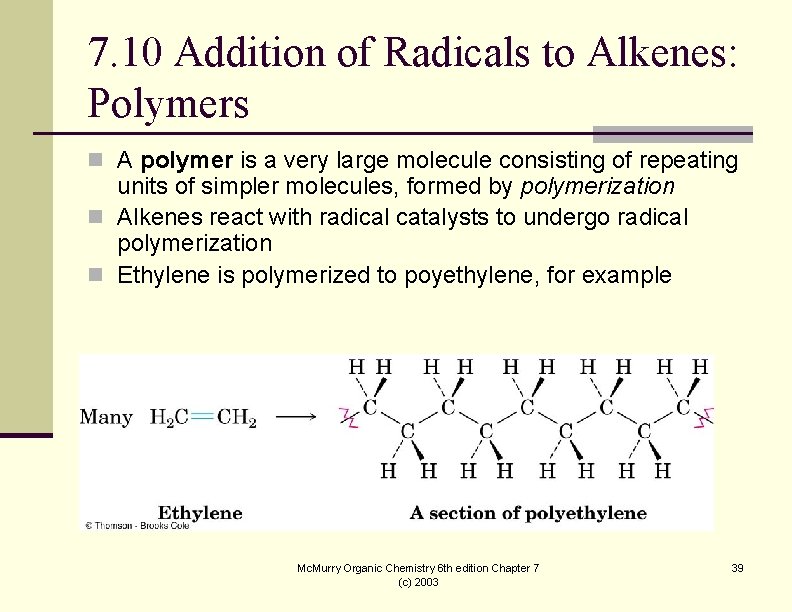 7. 10 Addition of Radicals to Alkenes: Polymers n A polymer is a very