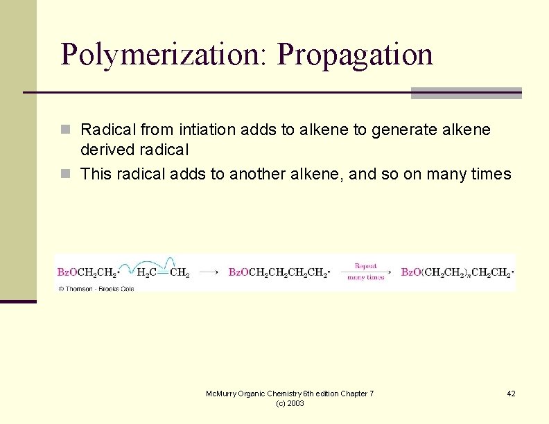 Polymerization: Propagation n Radical from intiation adds to alkene to generate alkene derived radical