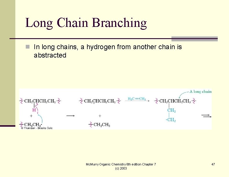 Long Chain Branching n In long chains, a hydrogen from another chain is abstracted