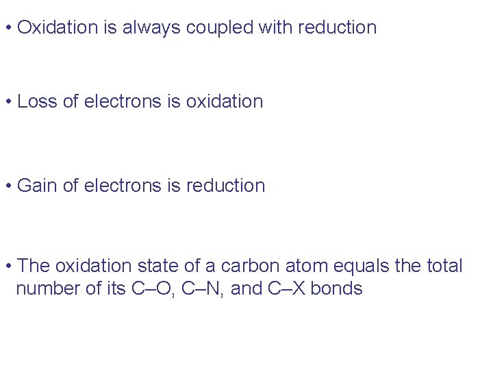  • Oxidation is always coupled with reduction • Loss of electrons is oxidation