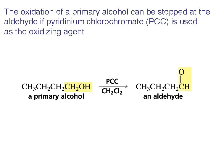 The oxidation of a primary alcohol can be stopped at the aldehyde if pyridinium