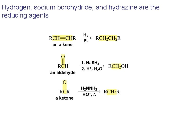 Hydrogen, sodium borohydride, and hydrazine are the reducing agents 