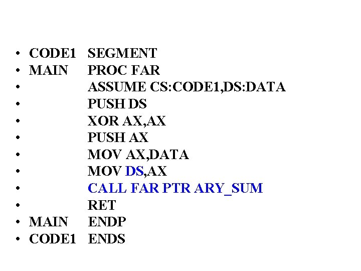  • • • CODE 1 SEGMENT MAIN PROC FAR ASSUME CS: CODE 1,