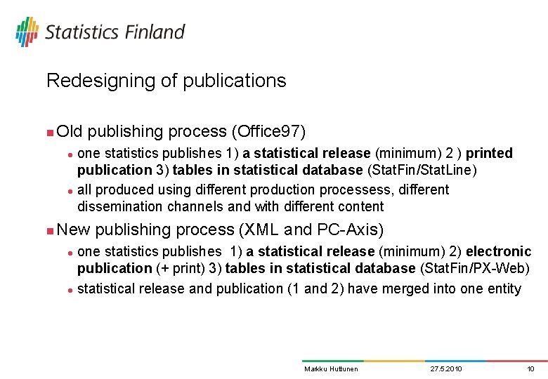 Redesigning of publications n Old publishing process (Office 97) one statistics publishes 1) a