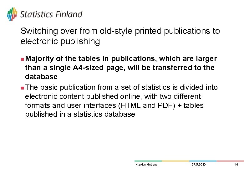 Switching over from old-style printed publications to electronic publishing Majority of the tables in