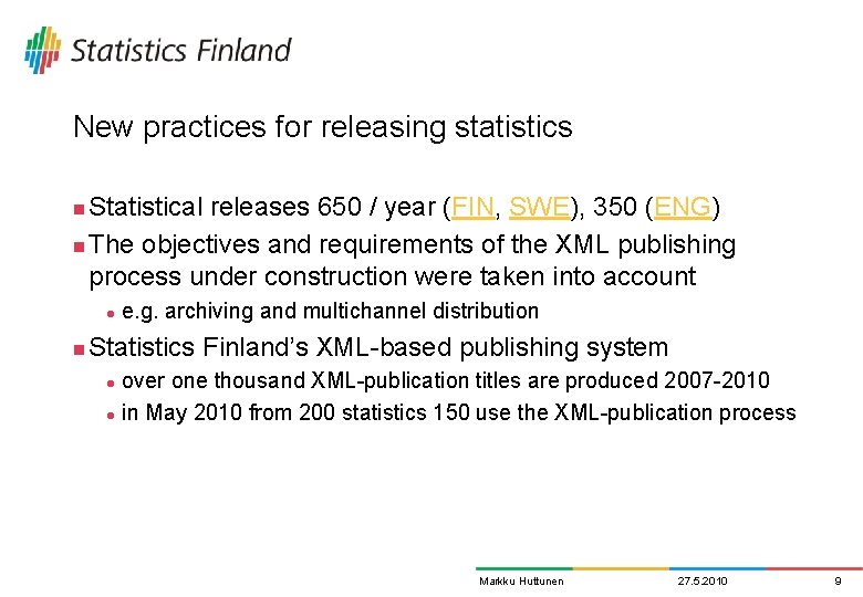 New practices for releasing statistics Statistical releases 650 / year (FIN, SWE), 350 (ENG)