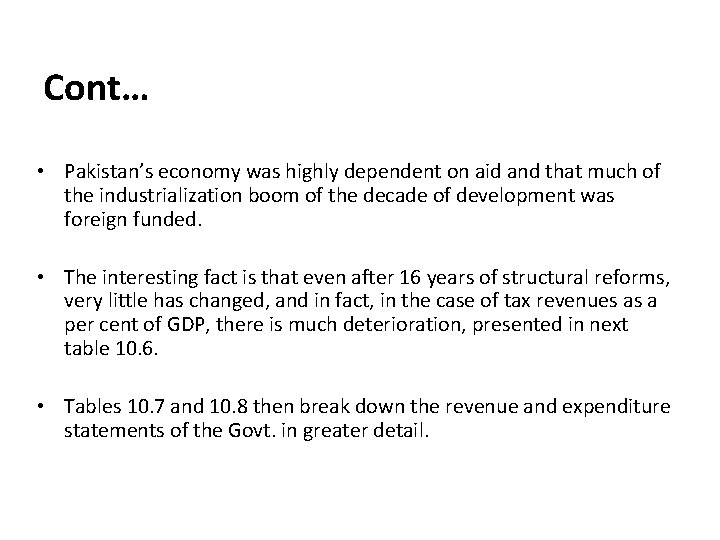 Cont… • Pakistan’s economy was highly dependent on aid and that much of the