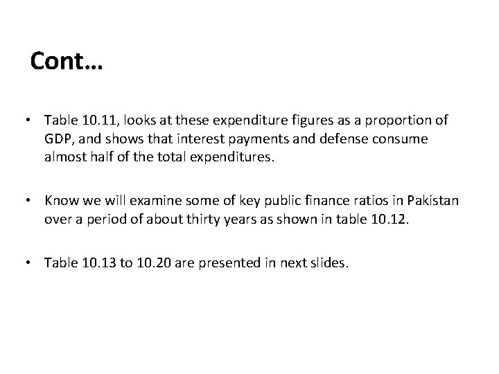 Cont… • Table 10. 11, looks at these expenditure figures as a proportion of