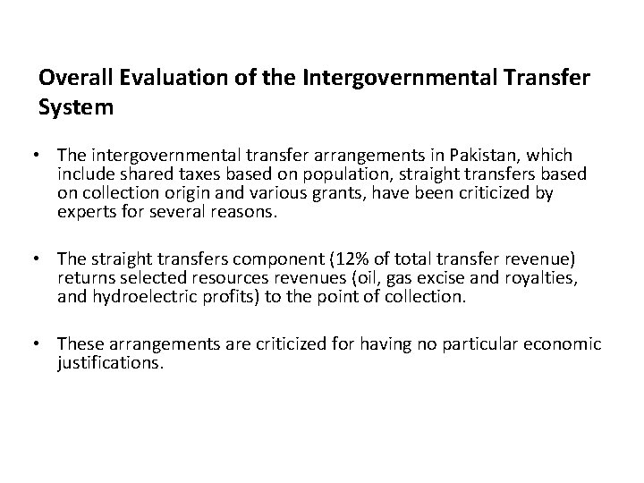 Overall Evaluation of the Intergovernmental Transfer System • The intergovernmental transfer arrangements in Pakistan,