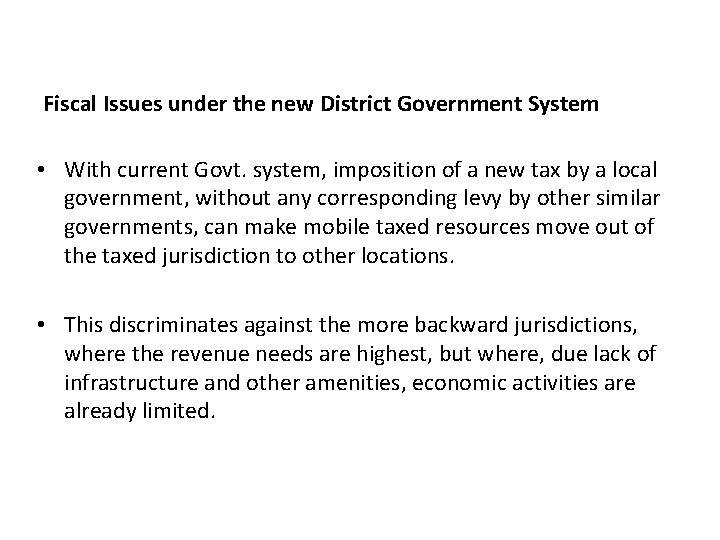 Fiscal Issues under the new District Government System • With current Govt. system, imposition