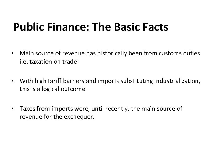 Public Finance: The Basic Facts • Main source of revenue has historically been from