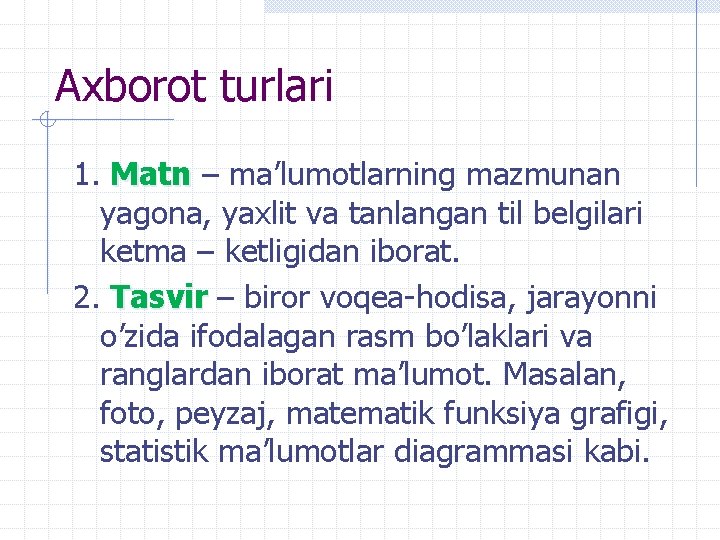 Axborot turlari 1. Matn – ma’lumotlarning mazmunan Matn yagona, yaxlit va tanlangan til belgilari