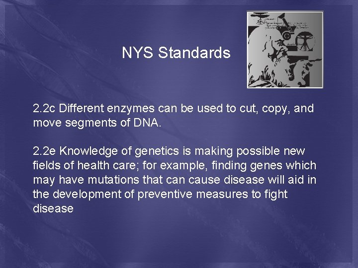 NYS Standards 2. 2 c Different enzymes can be used to cut, copy, and