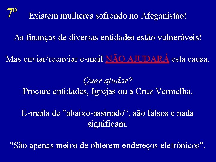 7º Existem mulheres sofrendo no Afeganistão! As finanças de diversas entidades estão vulneráveis! Mas