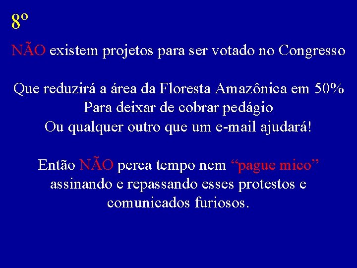 8º NÃO existem projetos para ser votado no Congresso Que reduzirá a área da