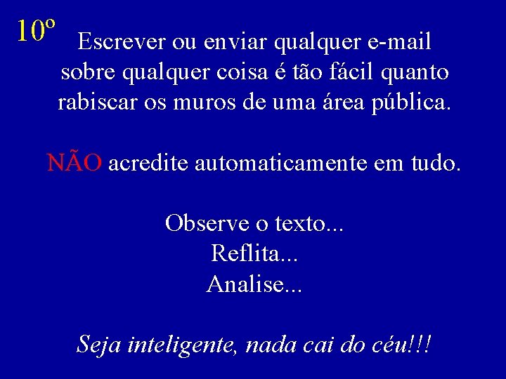 10º Escrever ou enviar qualquer e-mail sobre qualquer coisa é tão fácil quanto rabiscar