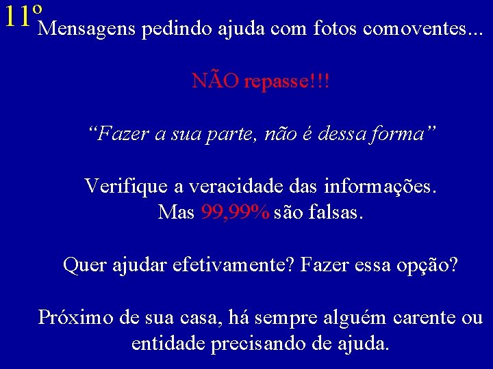 11ºMensagens pedindo ajuda com fotos comoventes. . . NÃO repasse!!! “Fazer a sua parte,