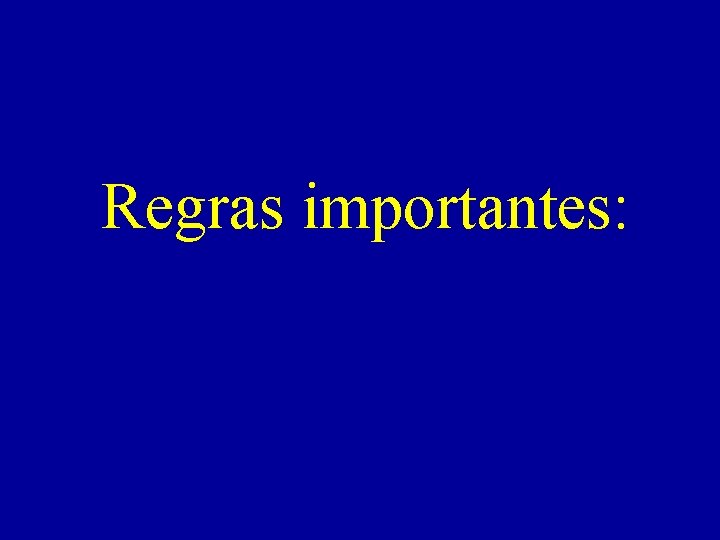 Regras importantes: 