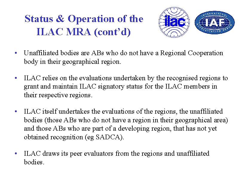 Status & Operation of the ILAC MRA (cont’d) • Unaffiliated bodies are ABs who