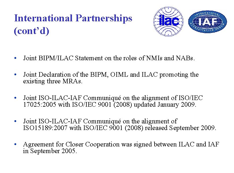 International Partnerships (cont’d) • Joint BIPM/ILAC Statement on the roles of NMIs and NABs.