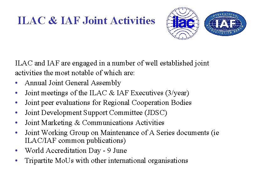 ILAC & IAF Joint Activities ILAC and IAF are engaged in a number of