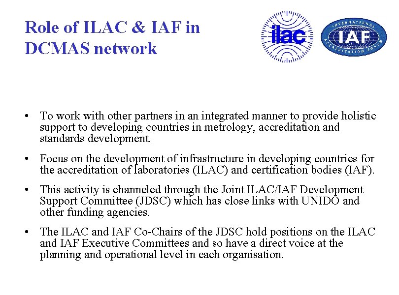 Role of ILAC & IAF in DCMAS network • To work with other partners