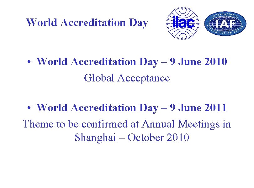 World Accreditation Day • World Accreditation Day – 9 June 2010 Global Acceptance •