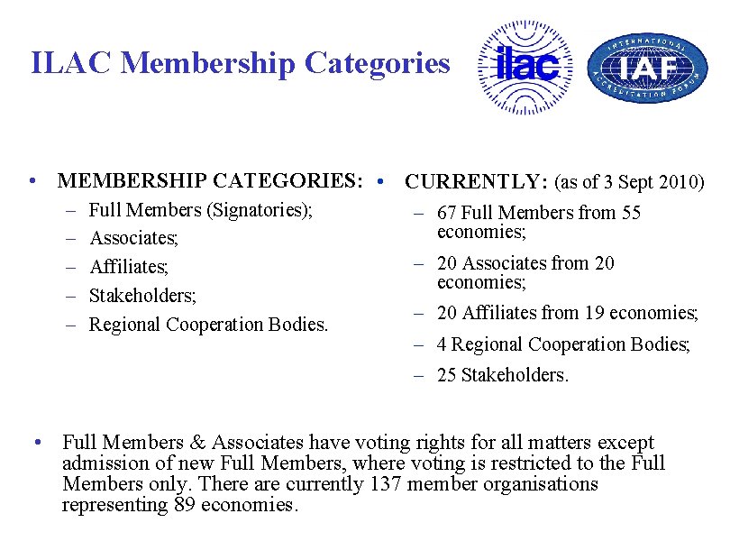 ILAC Membership Categories • MEMBERSHIP CATEGORIES: • CURRENTLY: (as of 3 Sept 2010) –