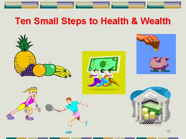 Ten Small Steps to Health & Wealth 16 