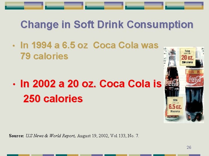 Change in Soft Drink Consumption • In 1994 a 6. 5 oz Coca Cola