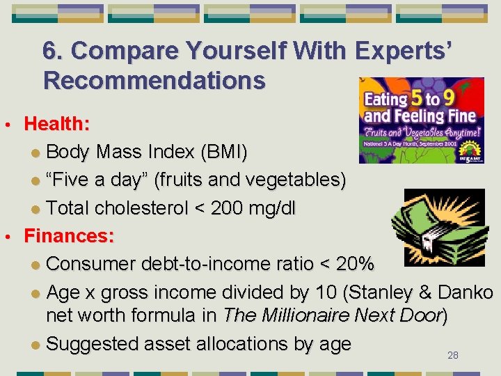 6. Compare Yourself With Experts’ Recommendations Health: l Body Mass Index (BMI) l “Five