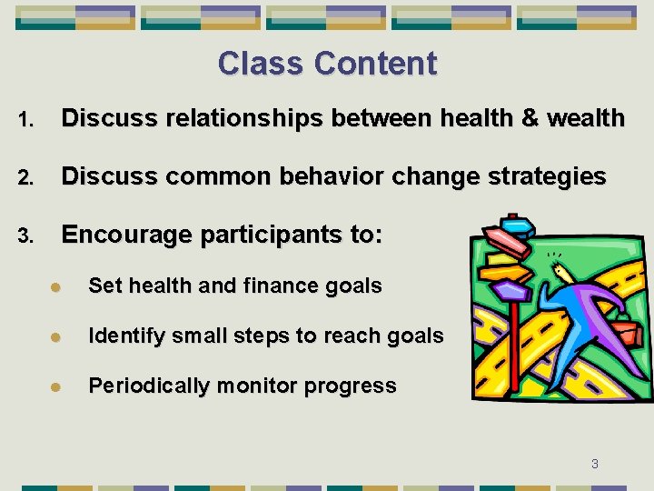 Class Content 1. Discuss relationships between health & wealth 2. Discuss common behavior change