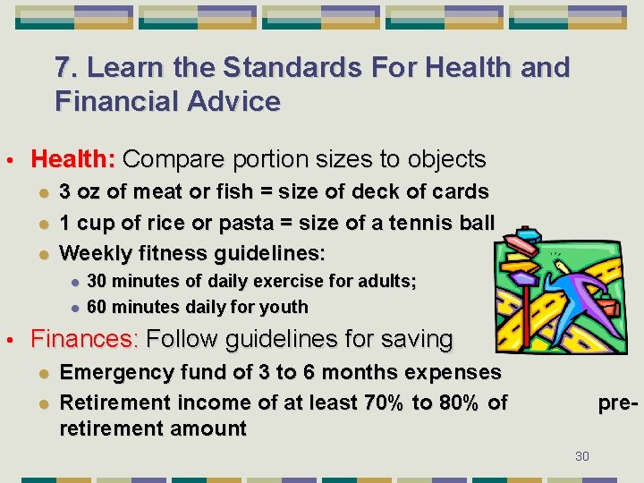 7. Learn the Standards For Health and Financial Advice • Health: Compare portion sizes