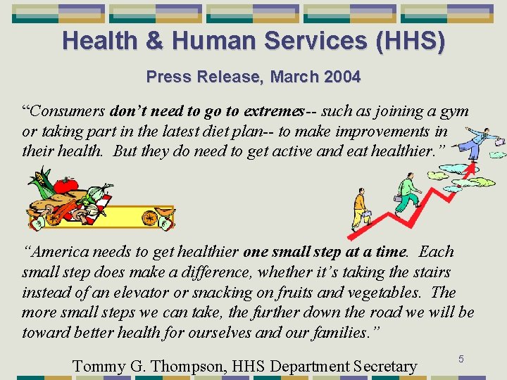 Health & Human Services (HHS) Press Release, March 2004 “Consumers don’t need to go