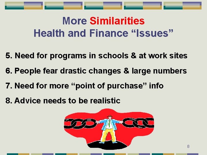 More Similarities Health and Finance “Issues” 5. Need for programs in schools & at