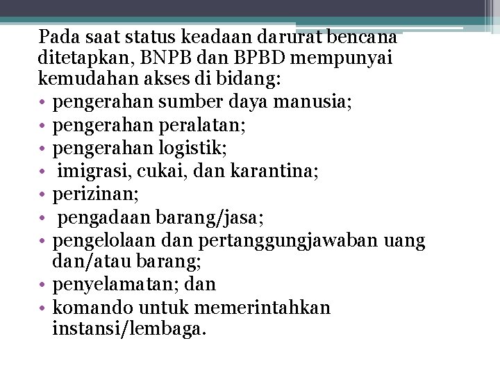Pada saat status keadaan darurat bencana ditetapkan, BNPB dan BPBD mempunyai kemudahan akses di Pada saat status keadaan darurat bencana ditetapkan, BNPB dan BPBD mempunyai kemudahan akses di