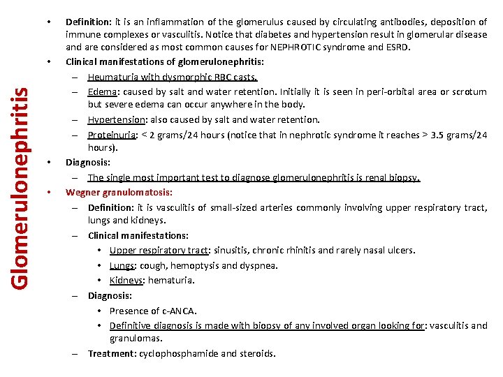  • Glomerulonephritis • • • Definition: it is an inflammation of the glomerulus