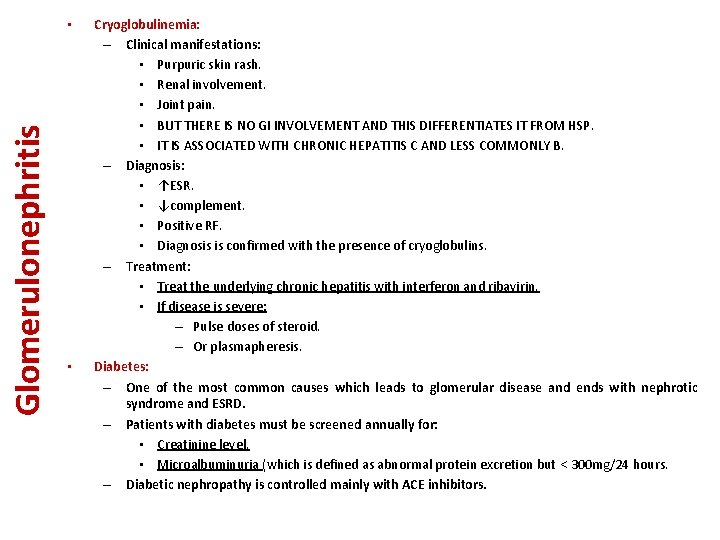 Glomerulonephritis • • Cryoglobulinemia: – Clinical manifestations: • Purpuric skin rash. • Renal involvement.