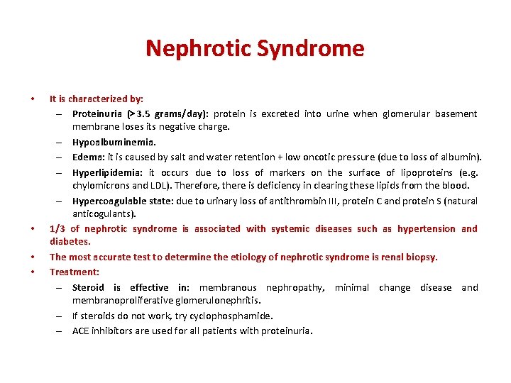 Nephrotic Syndrome • • It is characterized by: – Proteinuria (>3. 5 grams/day): protein