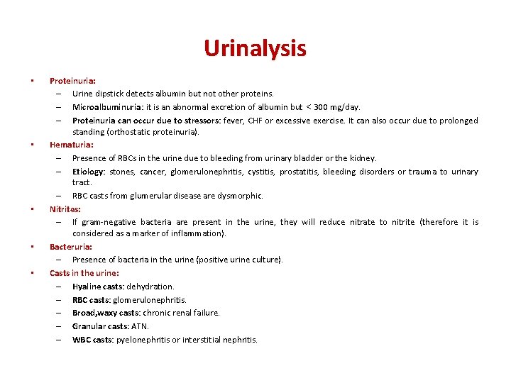 Urinalysis • • • Proteinuria: – Urine dipstick detects albumin but not other proteins.