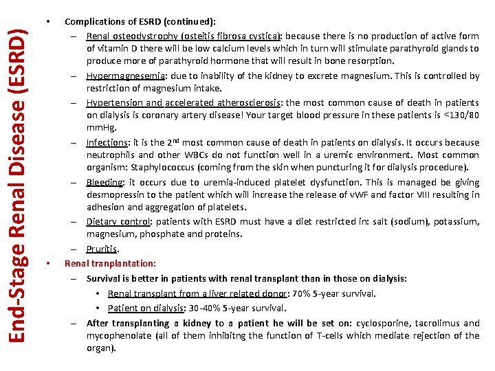 End-Stage Renal Disease (ESRD) • • Complications of ESRD (continued): – Renal osteodystrophy (osteitis