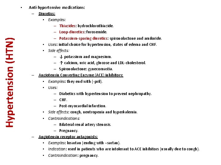 Hypertension (HTN) • Anti-hypertensive medications: – Diuretics: • Examples: – Thiazides: hydrochlorothiazide. – Loop-diuretics: