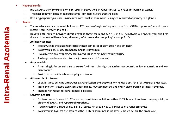  • Intra-Renal Azotemia • Hypercalcemia: – Increased calcium concentration can result in depositions