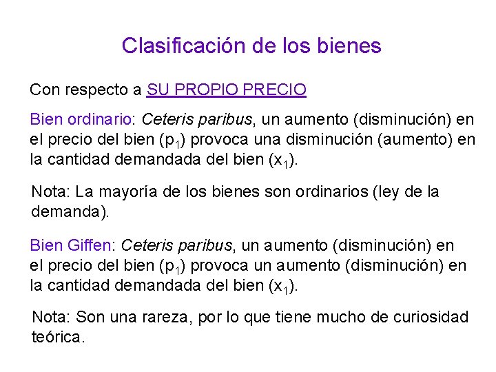 Clasificación de los bienes Con respecto a SU PROPIO PRECIO Bien ordinario: Ceteris paribus,