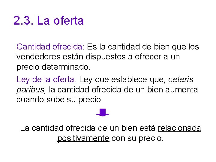 2. 3. La oferta Cantidad ofrecida: Es la cantidad de bien que los vendedores
