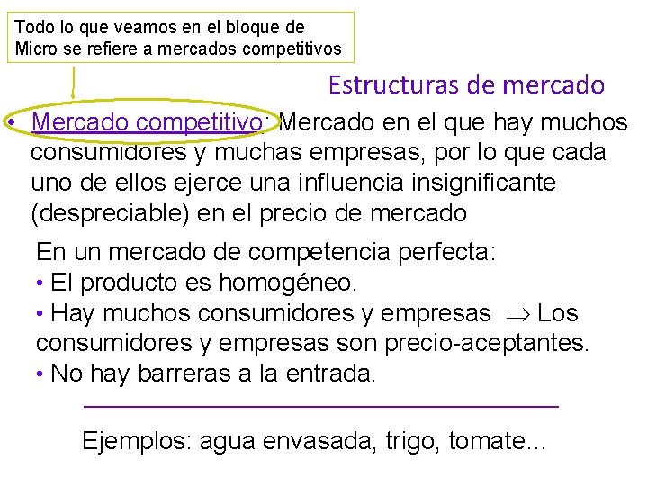 Todo lo que veamos en el bloque de Micro se refiere a mercados competitivos