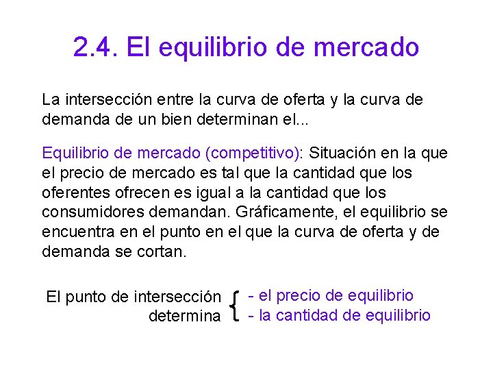 2. 4. El equilibrio de mercado La intersección entre la curva de oferta y